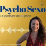 Couverture du podcast Psycho Sexo animé par Enora, psychopraticienne spécialisée en sexologie et psycho-trauma