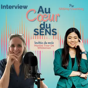 Podcast Au Cœur du Sens avec Marine, coach en communication authentique, interview sur l’authenticité et le syndrome de l’imposteur