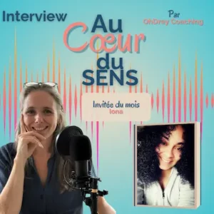 Ohdreycoaching et Iona auteure lors de l’interview Au cœur du sens