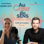 Témoignage de Sylvain sur la reconstruction après burn-out dans le podcast Au Cœur du Sens