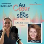 Karine raconte les premiers signes de son burn-out dans le podcast Au cœur du sens.